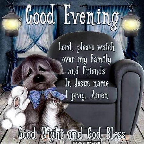 Good Evening Lord Please Watch Over My Friends And Family In Jesus Name I Pray Goodnight Family And Friends, Good Night And God Bless, Good Evening Quotes, Good Evening Messages, Good Night Prayer Quotes, Good Evening Wishes, Evening Quotes, Good Evening Greetings, Good Night Prayer