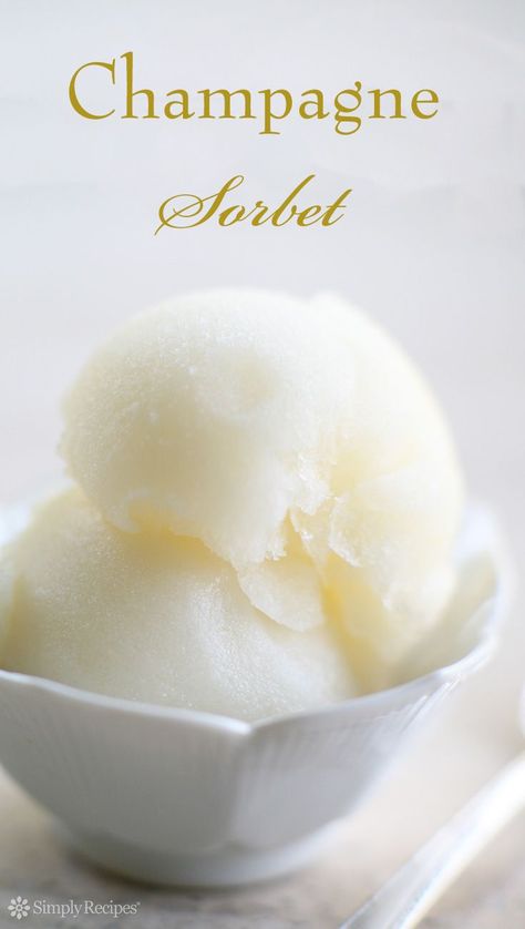 Champagne Sorbet ~ Perfect dessert for the holidays or special occasions! ~ SimplyRecipes.com Champagne Ice Cream, Wine Sorbet Recipes, Sorbet Champagne, Champagne Recipes, Sorbet Dessert, Champagne Sorbet, Sweet Champagne, Granitas, Sorbet Recipe