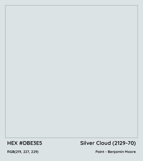 HEX #DBE3E5 Silver Cloud (2129-70) Paint Benjamin Moore - Color Code Silver Crest Benjamin Moore, Dreamy Cloud Benjamin Moore, Bm Cloudy Sky, Silver Cloud Benjamin Moore, Bm Silver Cloud Paint, Benjamin Moore Cloudy Sky, Benjamin Moore Silver Cloud Bedroom, Benjamin Moore Horizon Oc-53, Paint Benjamin Moore