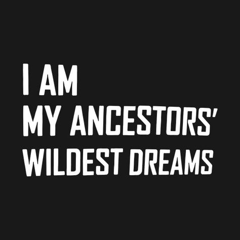 Native American Humor, Ancestors Quotes, Quotes Black, I Love Being Black, African Spirituality, History Quotes, My Ancestors, Wildest Dreams, Empowerment Quotes