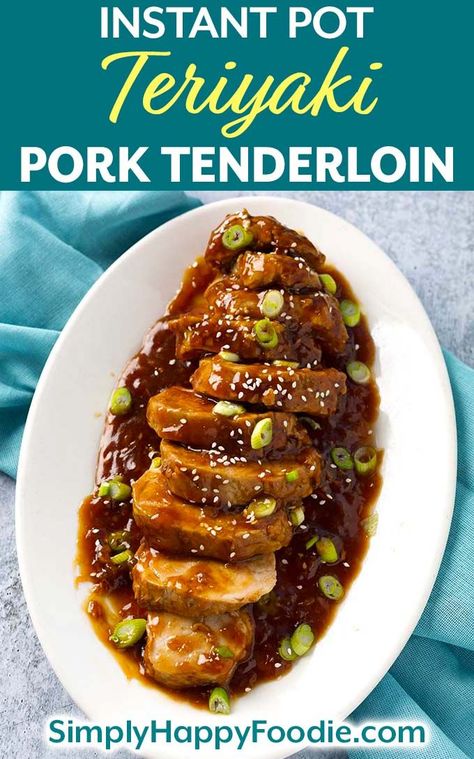 Instapot Pork Tenderloin, Instant Pot Pork Loin Recipe, Pressure Cooker Pork Tenderloin, Teriyaki Pork Tenderloin, Simply Happy Foodie, Pressure Cooker Pork, Teriyaki Pork, Pork Loin Recipes, Instant Pot Pork