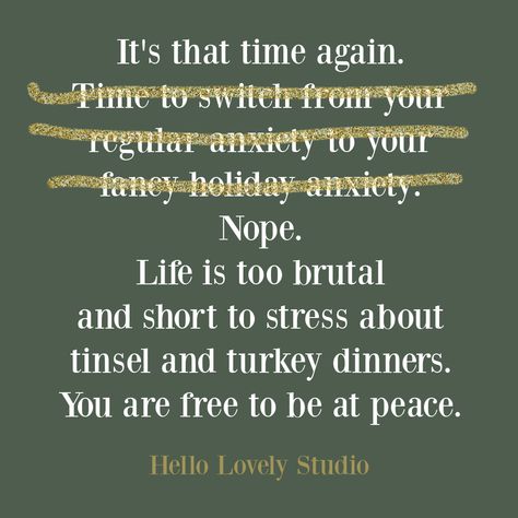 Encouraging holiday quote about not getting stressed on Hello Lovely Studio. Minted Christmas Cards, Holiday Quote, Christmas Tress, Holiday Tips, Gifts For Home, Prayer List, Traditional Christmas Decorations, Watercolor Pet Portraits, Holiday Quotes