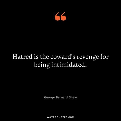 60 Hate Quotes To Unleash The Love In You - WayToQuotes Being Hateful Quotes, Hated By Many Quotes, Dealing With Hateful People Quotes, Quotes About Hateful People, Being Hated Quotes, Hateful Heart Quotes, Hatredness Quotes, Hateful Quotes, The Way I Hate You