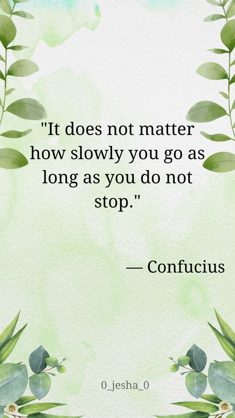 "It does not matter how slowly you go as long as you do not stop." — Confucius. Progress is progress, no matter the pace. This quote from Confucius encourages perseverance and persistence in the face of challenges. #KeepGoing #Confucius #Perseverance #Motivation No Progress Quotes, Persistence Quote, Quotes About Perseverance, Persistence Quotes, Progress Quotes, Confucius Quotes, Slow And Steady, Study Motivation Quotes, Quote Board