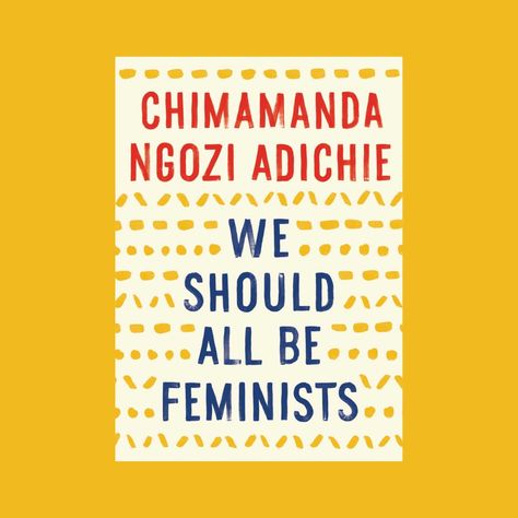 Observations Abroad with Joan Wong — Part II Joe Abercrombie, We Should All Be Feminists, Book For Women, Feminist Books, Womens Equality, Chimamanda Ngozi Adichie, Something To Remember, Day Book, Read Book