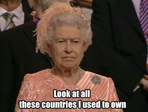 Look at all these countries I used to own - world history memes Queen Elizabeth Memes, Queen Meme, Laughing Funny, Funny Sports Memes, Rainha Elizabeth Ii, Olympics Opening Ceremony, Sports Memes, Flirting Memes, Memes Br