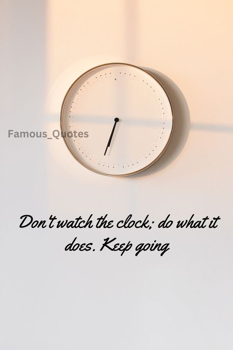 Time Quotes: Dont Watch The Clock Sayings About Time, Painting Images, Time Change, Daily Quotes Positive, Christmas Sheet Music, Hello Kitty Birthday, Time Quotes, Quotes Positive, Wall Quotes