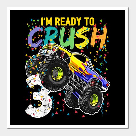 Kids I'm Ready to Crush 3 Monster Truck 3rd Birthday Gift Boys T-Shirt -- Choose from our vast selection of art prints and posters to match with your desired size to make the perfect print or poster. Pick your favorite: Movies, TV Shows, Art, and so much more! Available in mini, small, medium, large, and extra-large depending on the design. For men, women, and children. Perfect for decoration. Monster Truck 4th Birthday, Birthday Monster Truck, Monster Jam Birthday, 4th Birthday Boys, Monster Truck Theme, 3rd Birthday Boys, Monster Truck Party, Monster Trucks Birthday Party, Truck Theme