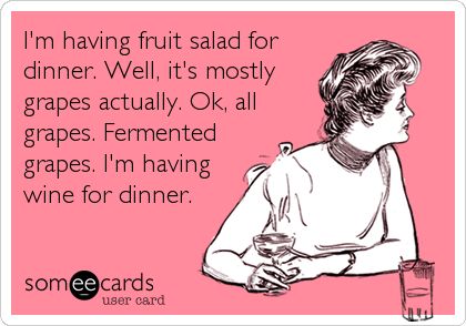 Love it. I'm glad I have been eating healthy all along! Doug Funnie, Humor Mexicano, Its Friday Quotes, Friday Humor, Wine Humor, E Card, Ecards Funny, Someecards, Wine Bottles