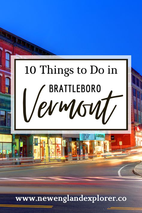 Image of Brattleboro Vermont's downtown with the words 10 Things to Do In Brattleboro Vermont overlaid. Brattleboro Vermont, Fall Travel, Local Food, Small Town, New Hampshire, The Outdoors, Small Towns, Vermont, Outdoor Recreation