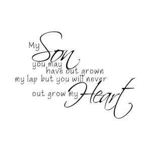 My son, you may have outgrown my lap but you will never outgrow my heart. Birthday Quotes For Son, Quotes Grateful, Quotes For Son, My Son Quotes, For Son From Mom, Mother Son Quotes, Son Quotes From Mom, Son Birthday Quotes, Inspirational Quotes For Moms