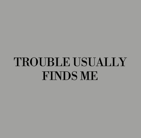 Trouble Makers Aesthetic, Trouble Maker Quotes, Main Character Aesthetic Quotes, Trouble Maker Aesthetic, Vampire Moodboard, Tanya Core, Facebook Drama, Font Aesthetic, Funny Words To Say