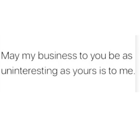 Stop Minding My Business Quotes, Mine Your Own Business Quotes People, Please Mind Your Own Business Quotes, Mind Ur Business Quotes, People Minding Their Own Business Quotes, People Need To Mind Their Business, Minding My Business Tweets, Minding Your Business Quotes, People Minding My Business