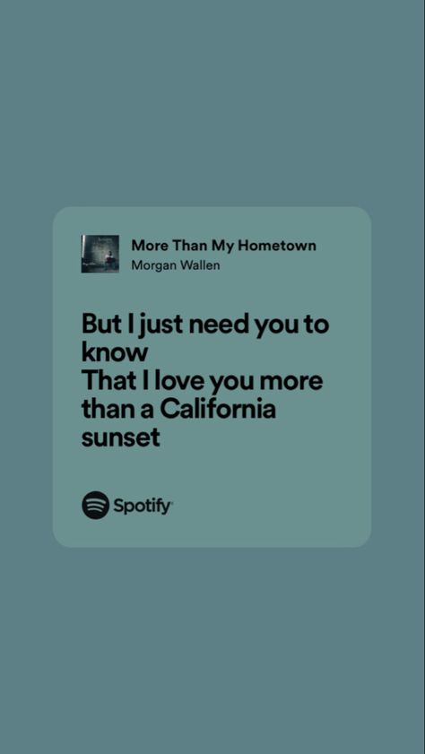 Morgan Wallen Lyrics Spotify, Morgan Wallen Love Quotes, Morgan Wallen Song Quotes Wallpaper, I Love You More Than A California Sunset, Best Country Song Quotes, Country Love Songs Lyrics, Morgan Wallen Quotes Lyrics, Country Songs Lyrics, Country Lyrics Wallpaper