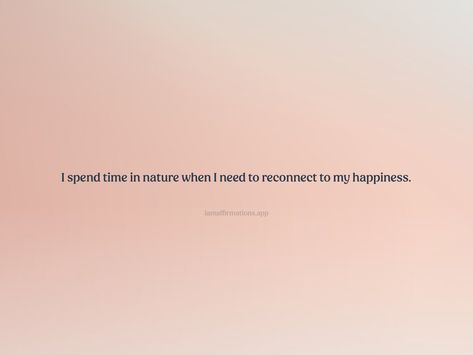 Spending Time In Nature Quotes, Affirmation Videos, Le Words, Spend Time In Nature, Spending Time In Nature, Time In Nature, My Happiness, Meditation Quotes, Nature Quotes