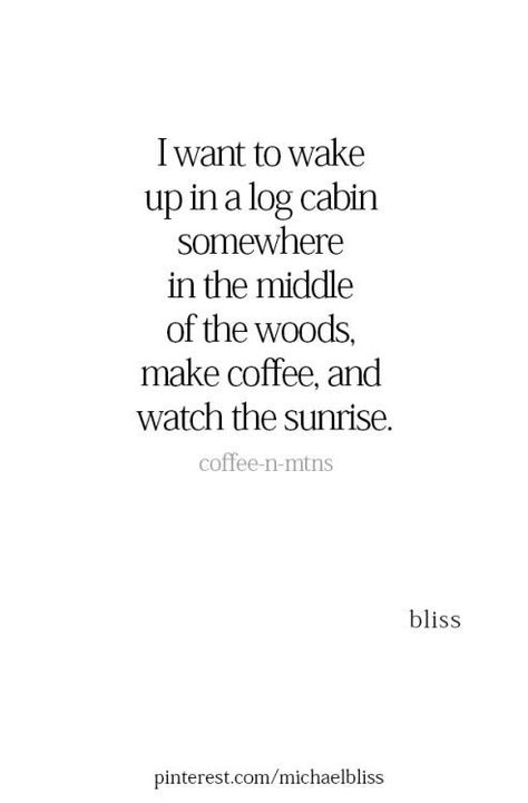 Cabin Quote, Into The Woods Quotes, Make Life Beautiful, Michael Bliss, Bliss Quotes, Quotes Encouragement, Look Up Quotes, Up Quotes, Positive Vibes Only