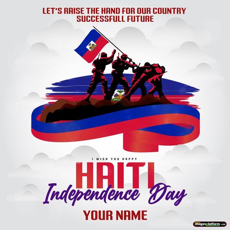 print or write your name on the Haiti Independence Day greeting card in a single click without any mobile app. Haitian Independence Day, Independence Day Pictures, Independence Day Greeting Cards, Independence Day Greetings, Independence Day Quotes, Independence Day Wishes, Day Wishes, Haiti, Independence Day