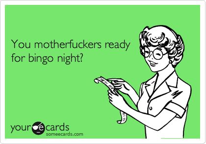 You motherfuckers ready for bingo night? Bingo Sayings Funny, Funny Bingo Quotes, Bingo Meme, Bedroom Kandi, Bingo Quotes, Funny Bingo, Quotes Insta, Cricut Signs, Hello Party