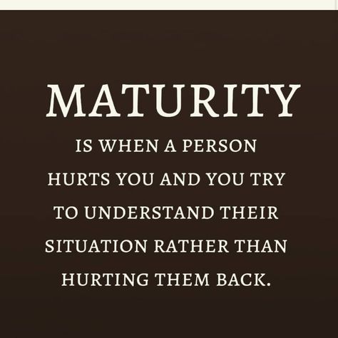 Maturity Love Quotes, Maturity In Relationship Quotes, Matured Quotes Relationships, Maturity Quotes Relationships, Quotes Maturity, Maturity Pictures, Maturity Quotes, Love Pic, Perfect Quotes