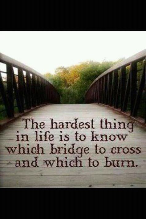 May the bridges I burn light the way! Broken Friendship, Burning Bridges, Life Quotes Love, Words Worth, A Bridge, E Card, Quotable Quotes, Cute Quotes, The Words