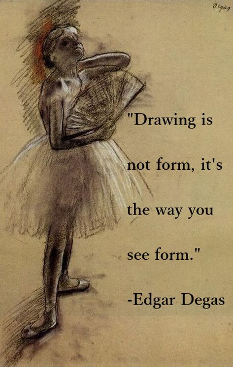 "Drawing is not form, it's the way you see form." -Edgar Degas Degas Drawings, Degas Ballerina, Edgar Degas Art, Degas Dancers, Degas Paintings, Portland Art, Mary Cassatt, Art Ancien, Camille Pissarro