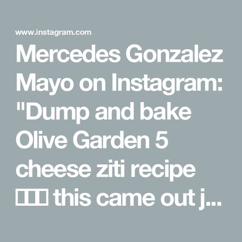 Mercedes Gonzalez Mayo on Instagram: "Dump and bake Olive Garden 5 cheese ziti recipe 🍝🧀😍 this came out just like the one we love at the restaurant!! Absolutely delicioussss😍 I’ll be making this again soon! #dumpandbake #onepanrecipe 

Ingredients: 
16 oz of cooked ziti
24 ounce jar of marinara sauce
16 ounce jar of Alfredo sauce
1/2 cup of shredded fontina cheese
1/2 cup of ricotta cheese 
1/2 cup of shredded mozzarella cheese

Topping: 
1 1/2 cups of shredded mozzarella
1/2 cup of panko breadcrumbs
1/2 cup of grated Parmesan
1/4 cup of grated Romano cheese 
2 teaspoons of minced garlic

Bake at 350 for 30-35 mins" 5 Cheese Ziti Recipe, Baked Olives, Fontina Cheese, Romano Cheese, Cheese Topping, Chicken Fried Rice, Olive Gardens, One Pan Meals, Food To Go