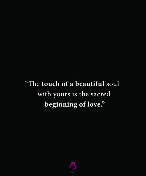 “The touch of a beautiful soul with yours is the sacred beginning of love.” #relationshipquotes #womenquotes Sacred Love Quotes, Sacred Love, A Beautiful Soul, Soulmate Quotes, Beautiful Soul, Relationship Quotes, Soulmate, Of Love, Love Quotes