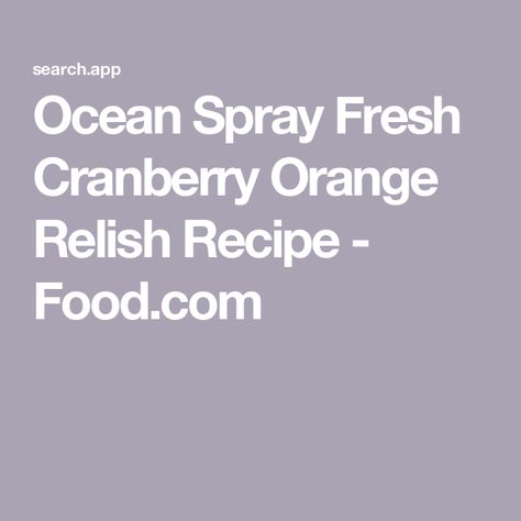 Ocean Spray Fresh Cranberry Orange Relish Recipe  - Food.com Ocean Spray Cranberry Orange Relish, Ocean Spray Cranberry Relish, Cranberry Orange Relish Recipes, Cranberry Orange Relish, Ocean Spray Cranberry, Fresh Cranberry, Relish Recipe, Cranberry Relish, Hanukkah Food