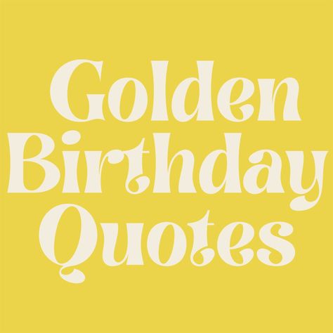 Happy Golden Birthday Wishes, Celebration Quotes Party, Golden Year Birthday Captions, 11 Golden Birthday, Golden 16th Birthday Ideas, Golden Birthday Quotes, Golden Birthday Wishes, Golden Birthday Ideas For Him, Golden Birthday Card Ideas