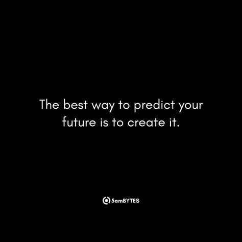 The best way to predict your future is to create it. The Future Is Yours To Create, Crypto Quotes, Toxic Study, Create Your Future, Future Quotes, My Children Quotes, Inspo Quotes, The Future Is Now, Branding Mood Board