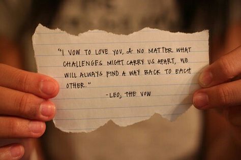 Leo, the vow Vow Quotes, Yay Quotes, Heart Writing, The Vow, New Guy, Words Worth, Wonderful Words, Love You Forever, Hopeless Romantic