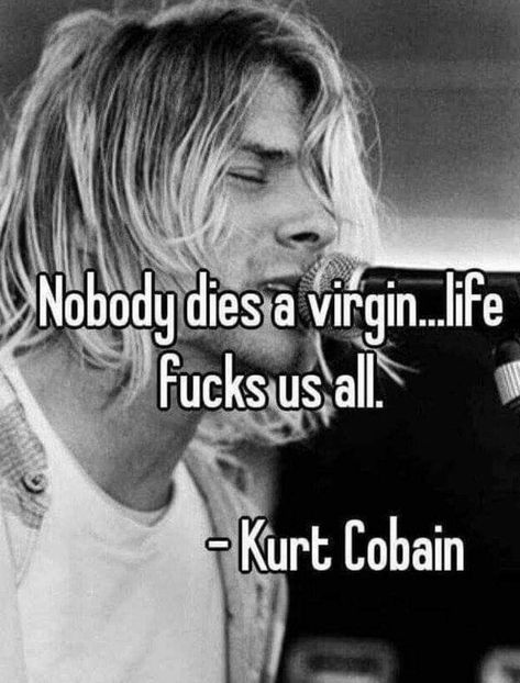 Nirvana Quotes, Kurt Cobain Quotes, Nirvana (lyrics), Kurt Nirvana, Rock Quotes, Funny Truths, Behind Blue Eyes, Band Quotes, Kurt Cobain Nirvana