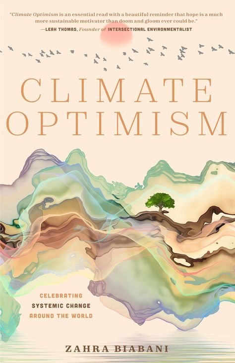 Positive Environmental News Is the Focus of Climate Optimism, a New Book on the Climate Crisis | Teen Vogue Climate Optimism, Books 2023, Book Wishlist, Environmental Sustainability, Unread Books, Climate Crisis, Book List, Field Guide, Reading List