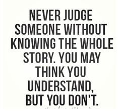 Dont Judge A Book By Its Cover Similar Quotes Dont Judge People Quotes, Judge Quotes, Dont Judge People, Never Judge, Understanding Quotes, People Dont Understand, Energy Quotes, Story Quotes, Quotes Deep Meaningful