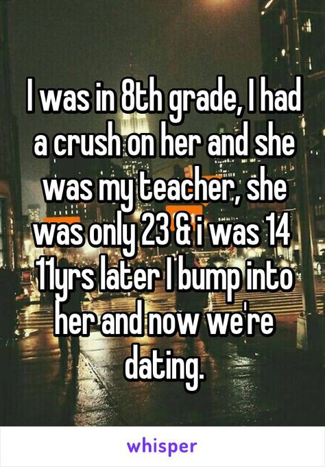 I was in 8th grade, I had a crush on her and she was my teacher, she was only 23 & i was 14 11yrs later I bump into her and now we're dating. Teacher Crush, Grades Quotes, Crush On Her, Boyfriend Quotes Relationships, Funny Quotes Tumblr, Funny Texts Crush, Funny Jokes To Tell, Super Funny Quotes, Relatable Crush Posts