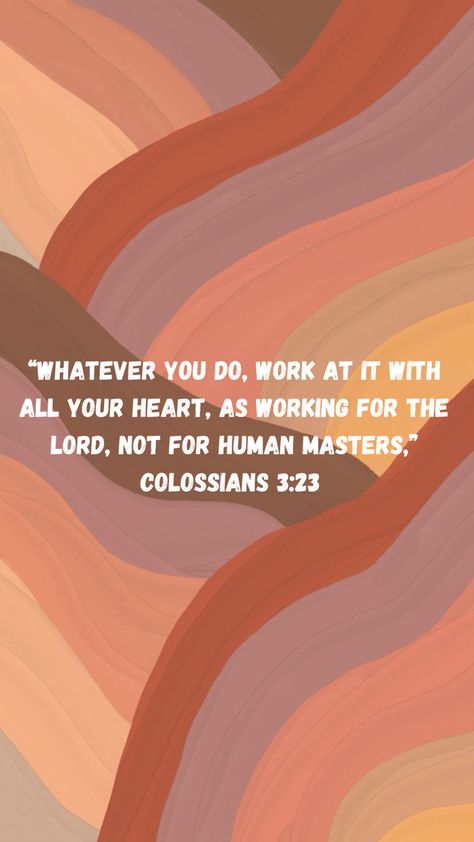 Collosians 3:23 Wallpaper, Collosians 3:23, Colossians 3 23 Wallpaper, Colossians 3 13, Colossians 3 23, Scripture Wallpaper, Work For The Lord, Insta Highlights, Colossians 3