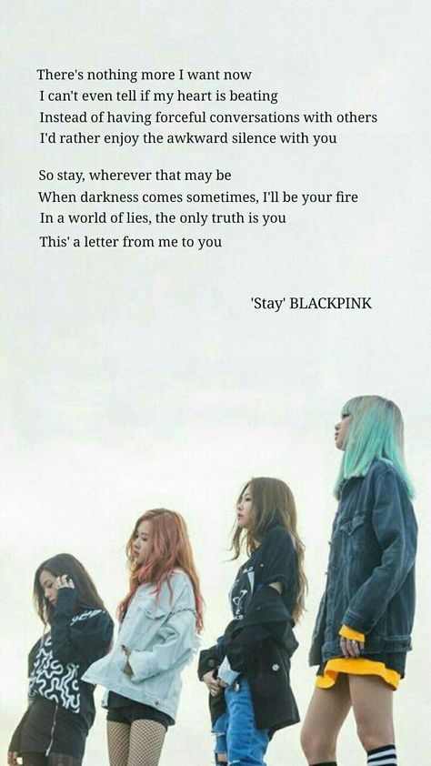 Blackpink from Stay!!! Blackpink Songs Poster, Black Pink Stay Lyrics, Stay With Me Blackpink, Blackpink Stay Wallpaper, Black Pink Stay, Blackpink Quotes Lyrics, Blackpink Lyrics Wallpaper Aesthetic, Black Pink Quotes, Stay Blackpink Lyrics