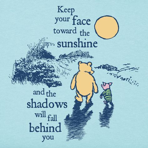 Women's Winnie & P Keep Your Face Towards the Sunshine Short Sleeve Tee Winnie The Pooh Quotes, Winnie The Pooh Friends, Pooh Quotes, Disney Quotes, Help Kids, Cornflower Blue, Quotable Quotes, The Sunshine, Good Company