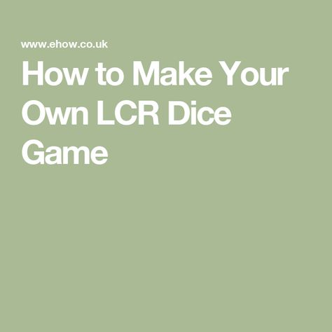 How to Make Your Own LCR Dice Game 10000 Dice Game Rules, Lcr Dice Game, Farkle Rules Dice Games, Ecclefechan Tart, How To Make Flapjacks, Northern Michigan University, Music Bingo, Math Board Games, Math Boards