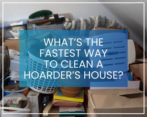 Cleaning Hoarder House, Clean Hoarder House, Hoarding Cleanup Tips, Hoarder Before And After, Cleaning Hoarder House Tips, How To Help A Hoarder Declutter, Cleaning A Hoarders House Tips, House Clean Out, Fastest Way To Clean Your House