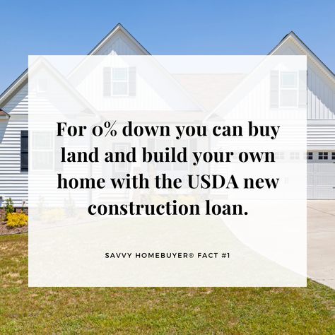 Savvy Homebuyer Fact #1 with house in the background. Usda Home Loan First Time, Buying Land To Build A House, Purchasing Land, Building A House Checklist, House Checklist, Usda Loan, Mortgage Marketing, To Build A Home, Frame Interior