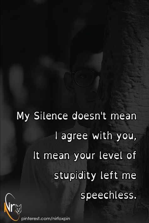 My Silence Doesn't Mean I Agree With You, My Silence Doesn't Mean I Am Ignoring You, Don’t Mistake My Silence, Speechless Quotes, Weakness Quotes, My Silence, Lies Quotes, Praying For Someone, Silence Quotes