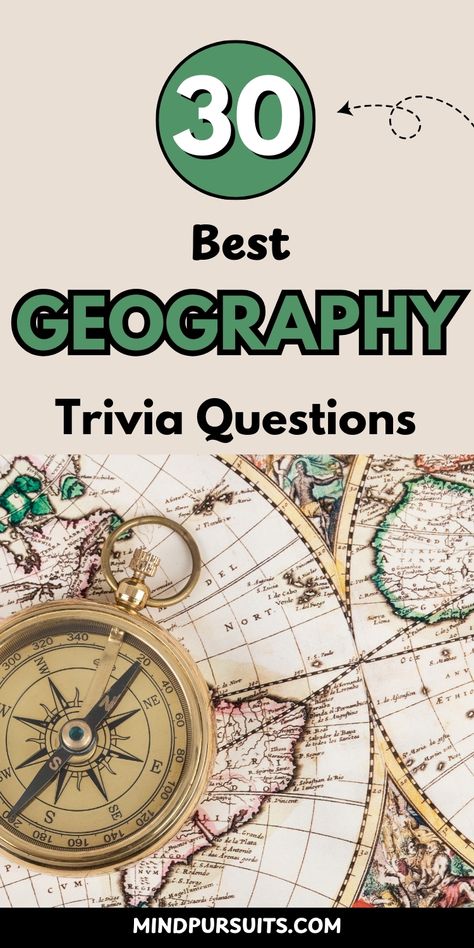 Image displays "30 Best GEOGRAPHY Trivia Questions" in green and black typography with dotted arrow detail. Below features a vintage-style compass lying on an antique world map with ornate details and navigation markings. Vertical Pinterest layout with mindpursuits.com watermark. Theme combines educational content with classic exploration aesthetics, suggesting adventure and learning through geographical knowledge. World Trivia Questions And Answers, Geography Quiz Questions, World Geography Quiz, Geography Trivia, Us Geography, Geography Games, Teaching 6th Grade, Geography Quiz, Big Room