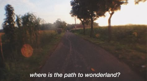 where is the path to wonderland? over the hill or here or there? i wonder where - alice in wonderland Eleanor Davis, Quotes Cover Photo, Bio Quotes Short, Wings Quotes, Hill Quotes, To Wonderland, Aesthetics Quote, Unspoken Words, Over The Hill