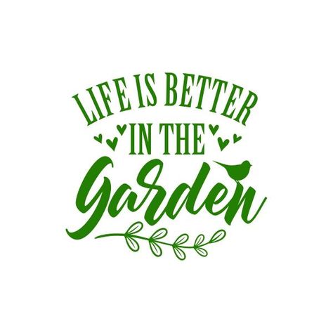 Life is Better in the Garden SVG Cuttable Design Garden Quotes Aesthetic, Hobby Quotes, Garden Svg, Cooking Poster, Hobbies Quote, Card Backgrounds, Gardening Quotes, Theme Words, Garden Quotes