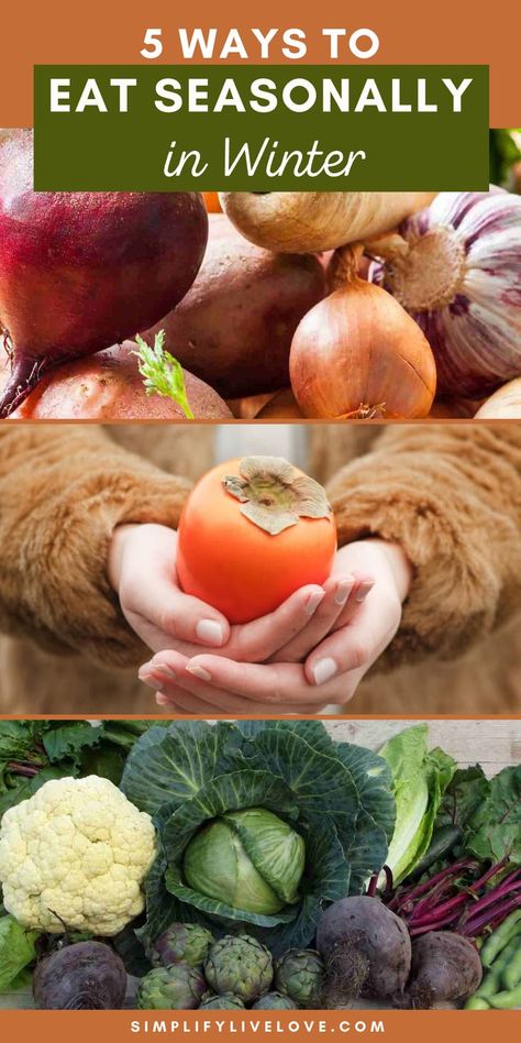 5 Ways to Continue Seasonal Eating in Winter Vegetables In Season, Winter Fruits, Seasonal Eating, Winter Gardening, Winter Fruit, Winter Vegetables, Eat Seasonal, Enjoy Winter, In Season Produce