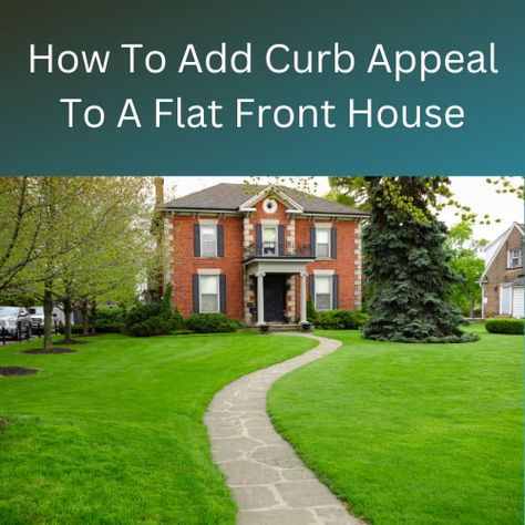 Curb Appeal Front Of House, Boring Front Of House, How To Add Curb Appeal, Add Curb Appeal To Flat Front House, How To Add Curb Appeal To Front Of House, Adding Curb Appeal To A Flat House, Flat Front House Makeover, Flat Front House, Curb Appeal Garden