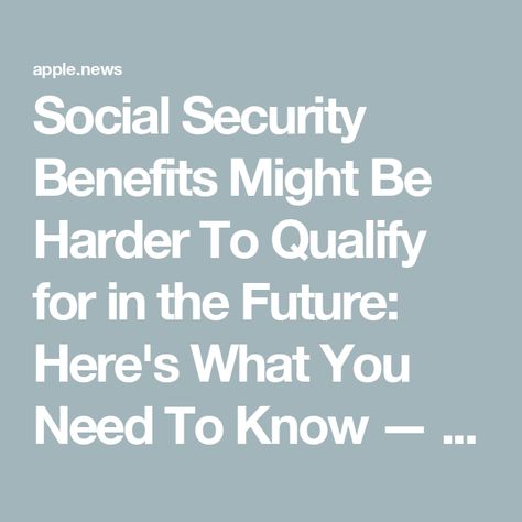 Social Security Benefits Might Be Harder To Qualify for in the Future: Here's What You Need To Know — GOBankingRates Social Security Benefits Retirement, Social Security Benefits, Stay Up, Social Security, Up To Date, Saving Money, Budgeting, Need To Know, The Future