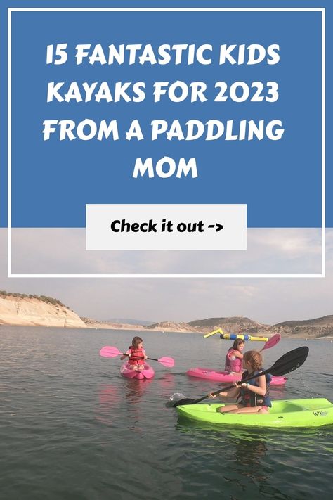 15 Fantastic Kids Kayaks for 2023 From a Paddling Mom - Bring The Kids Kids Kayak, Kayaking With Kids, 2 Person Kayak, Dream Beach Houses, Inflatable Kayak, Whitewater Kayaking, Climbing Gear, Ski Gear, Kids Outdoor