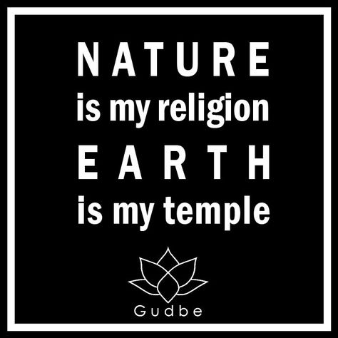 Nature is my religion, Earth is my temple.  Gudbe Earth SPIRITUAL MotherEarth Spirituality Earth Spirituality, Spiritual Growth, Food For Thought, Life Is Good, Temple, Spirituality, Quotes, Quick Saves, Nature